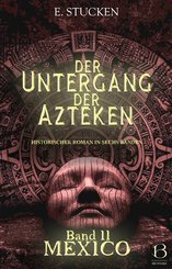 Der Untergang der Azteken. Band II (eBook, ePUB)