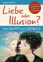 Liebe oder Illusion? Vom &Uuml;berkick zum &Uuml;berblick