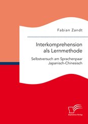 Interkomprehension als Lernmethode. Selbstversuch am Sprachenpaar Japanisch-Chinesisch
