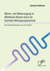 Wärme- und Kälteerzeugung im öffentlichen Bereich durch die Gasmotor-Wärmepumpentechnik: Wirtschaftlichkeitsvergleich na