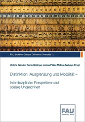 Distinktion, Ausgrenzung und Mobilität - Interdisziplinäre Perspektiven auf soziale Ungleichheit