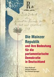Die Mainzer Republik und ihre Bedeutung f&uuml;r die parlamentarische Demokratie in Deutschland