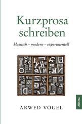 Kurzprosa schreiben. klassisch - modern - experimentell