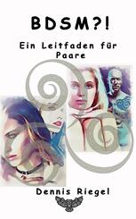 BDSM ?! - Ein Leitfaden f&uuml;r Paare