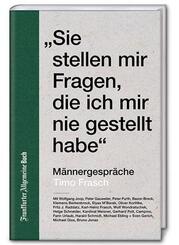 "Sie stellen mir Fragen, die ich mir nie gestellt habe."