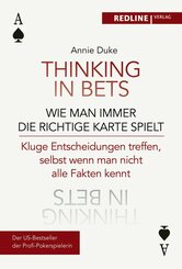 Thinking in bets - wie man immer die richtige Karte spielt (eBook, PDF)