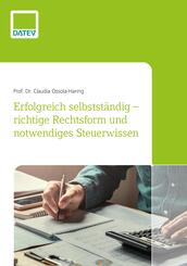 Erfolgreich selbstst&auml;ndig - richtige Rechtsform und notwendiges Steuerwissen