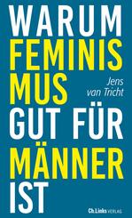 Warum Feminismus gut f&uuml;r M&auml;nner ist