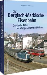 Die Bergisch-M&auml;rkische Eisenbahn