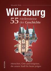 W&uuml;rzburg. 55 Meilensteine der Geschichte