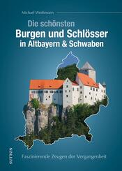 Die sch&ouml;nsten Burgen und Schl&ouml;sser in Altbayern & Schwaben