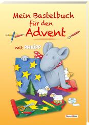 Mein Bastelbuch f&uuml;r den Advent mit Philipp