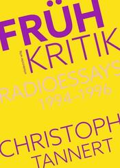Fr&uuml;hkritik. Radioessays 1994-1996