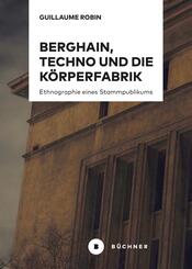 Berghain, Techno und die K&ouml;rperfabrik
