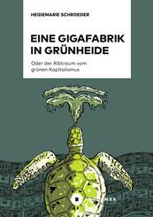 Eine Gigafabrik in Gr&uuml;nheide oder der Albtraum vom gr&uuml;nen Kapitalismus