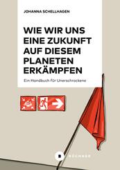 Wie wir uns eine Zukunft auf diesem Planeten erk&auml;mpfen