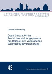 Open Innovation im Produktentwicklungsprozess am Beispiel  der verbundenen Wohngeb&auml;udeversicherung