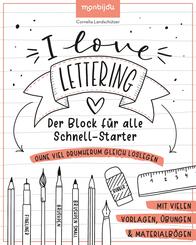 I Love Lettering - Der Block f&uuml;r alle Schnell-Starter.Vol.1