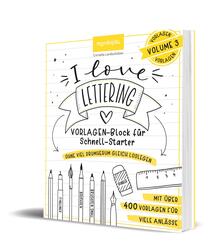 I Love Lettering - Der Block f&uuml;r alle Schnell-Starter Volume 3
