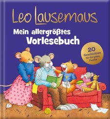 Leo Lausemaus - Mein allergr&ouml;&szlig;tes Vorlesebuch