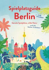 Spielplatzguide Berlin - Reisef&uuml;hrer f&uuml;r Familien