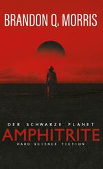 Amphitrite: Der schwarze Planet.Bd.1