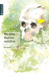 Bis deine Knochen verrotten.Bd.7