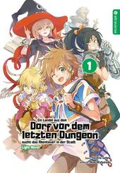 Ein Landei aus dem Dorf vor dem letzten Dungeon sucht das Abenteuer in der Stadt, Light Novel.Bd.1