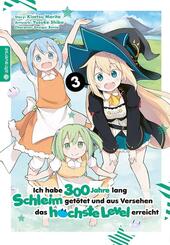 Ich habe 300 Jahre lang Schleim get&ouml;tet und aus Versehen das h&ouml;chste Level erreicht.Bd.3