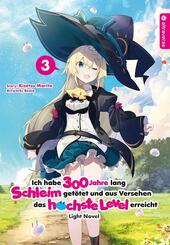 Ich habe 300 Jahre lang Schleim get&ouml;tet und aus Versehen das h&ouml;chste Level erreicht Light Novel.Bd.3