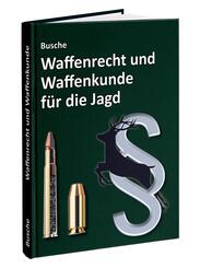Waffenrecht und Waffenkunde f&uuml;r die Jagd