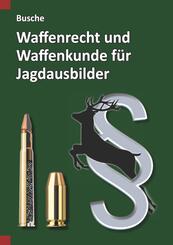 Waffenrecht und Waffenkunde f&uuml;r Jagdausbilder