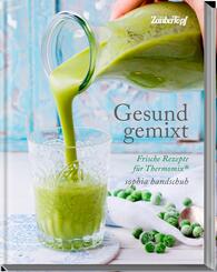 Gesund gemixt - Rezepte f&uuml;r den Thermomix&reg;