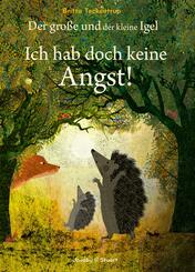 Der gro&szlig;e und der kleine Igel / Ich hab doch keine Angst!