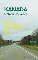 Das etwas andere Reisebuch Kanada Ost - Ontario & Qu&eacute;bec: Reisef&uuml;hrer und Road-Trip mit echten Fotos, Erfahrungen und Tipps.