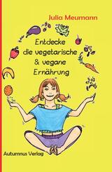 Entdecke die vegetarische & vegane Ern&auml;hrung