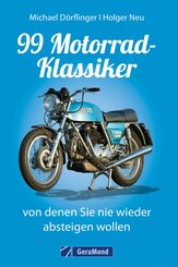 99 Motorrad-Klassiker, von denen Sie nie wieder absteigen wollen (eBook, ePUB)