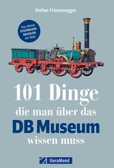101 Dinge, die man über das DB-Museum wissen muss (eBook, ePUB)