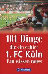 101 Dinge, die ein echter 1. FC K&ouml;ln-Fan wissen muss