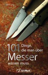 101 Dinge, die man &uuml;ber Messer wissen muss