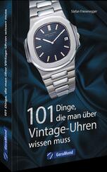 101 Dinge, die man &uuml;ber Vintage-Uhren wissen muss