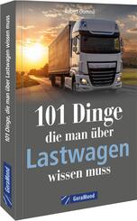 101 Dinge, die man &uuml;ber Lastwagen wissen muss