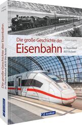 Die gro&szlig;e Geschichte der Eisenbahn in Deutschland