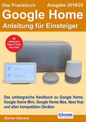 Das Praxisbuch Google Home - Anleitung f&uuml;r Einsteiger (Ausgabe 2019/20)