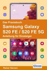 Das Praxisbuch Samsung Galaxy S20 FE / S20 FE 5G - Anleitung f&uuml;r Einsteiger