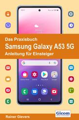 Das Praxisbuch Samsung Galaxy A53 5G - Anleitung f&uuml;r Einsteiger