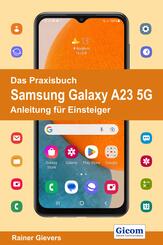 Das Praxisbuch Samsung Galaxy A23 5G - Anleitung f&uuml;r Einsteiger