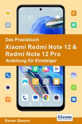 Das Praxisbuch Xiaomi Redmi Note 12 & Redmi Note 12 Pro - Anleitung f&uuml;r Einsteiger