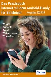 Das Praxisbuch Internet mit dem Android-Handy - Anleitung f&uuml;r Einsteiger (Ausgabe 2024/25)