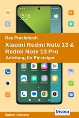 Das Praxisbuch Xiaomi Redmi Note 13 & Redmi Note 13 Pro - Anleitung f&uuml;r Einsteiger